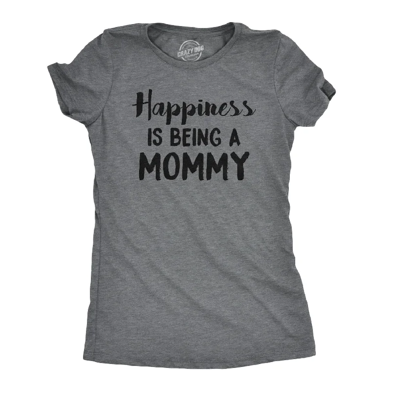 Graphic Print Women T Shirt for a Trendy StatementHappiness Is Being a Mommy Women's T Shirt Graphic Print Women T Shirt for a Trendy StatementHappiness Is Being a Mommy Women's T Shirt